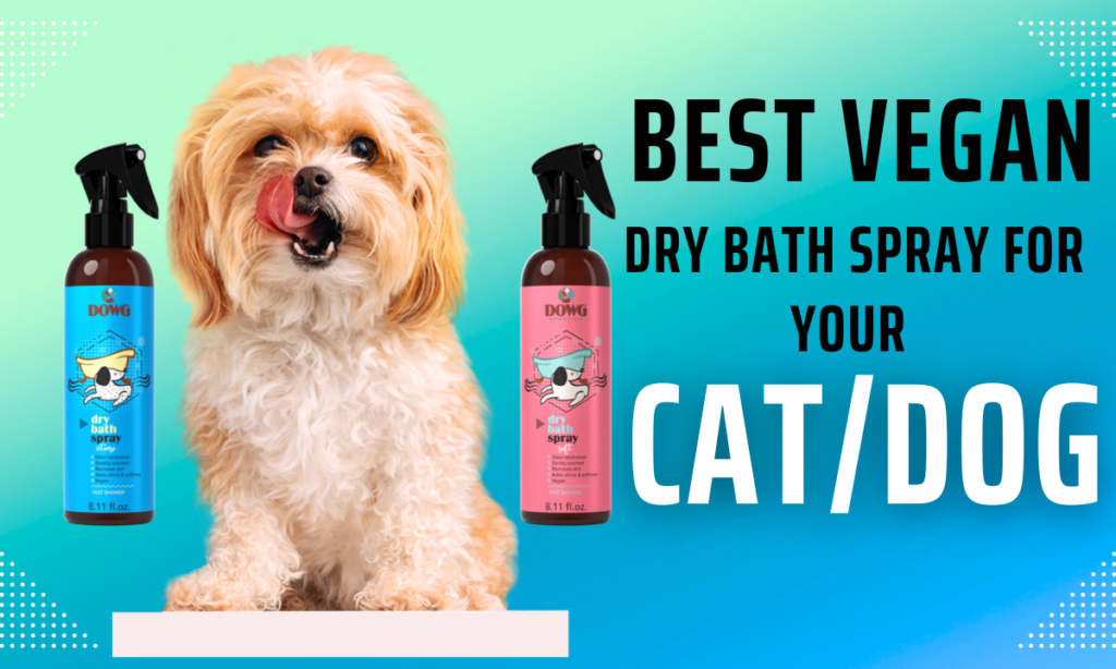 Best Vegan Dry Bath Spray for Your Cat/Dog 